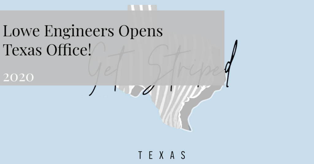 Lowe Engineers Opens Texas Office!